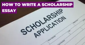 How to Write a Standout Scholarship Essay; Writing Essays