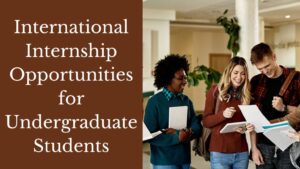 Paid Undergraduate Internships Abroad in 2024 | Application Process