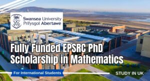 2024 Fully Funded Swansea University ESPRC Scholarship in the UK
